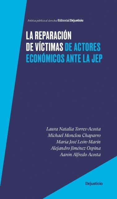 Aaron Alfredo Acosta, Alejandro Jimenez Ospina, Maria Jose Leon-Marin, Michael Monclou Chaparro, Laura Natalia Torres Acosta - La reparación de víctimas de actores económicos ante la JEP, E-bok