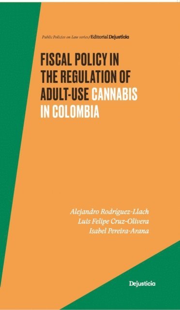 Isabel Pereira Arana, Luis Felipe Cruz Olivera, Alejandro Rodriguez Llach - Fiscal Policy in the Regulation of Adult-Use Cannabis in Colombia, E-bok