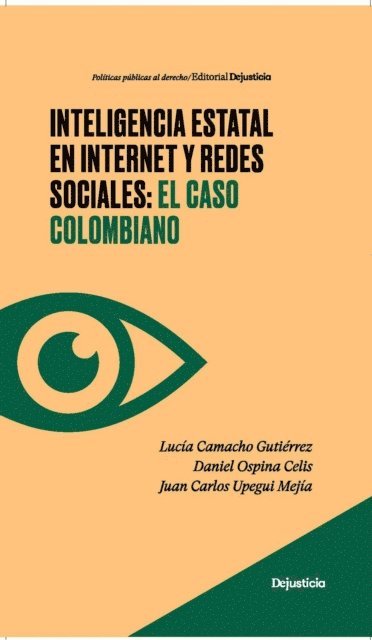 Juan Carlos Upegui Mejia, Daniel Ospina Celis, Lucia Camacho Gutierrez - Inteligencia estatal en internet y redes sociales: el caso colombiano, E-bok