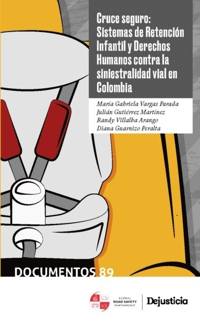 Diana Guarnizo Peralta, Randy Villalba Arango, Julian Gutierrez Martinez, Maria Gabriela Vargas Parada - Cruce seguro: Sistemas de Retención Infantil y Derechos Humanos contra la siniestralidad vial en Colombia, E-bok