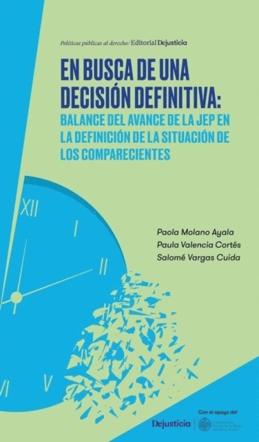 Salome Vargas Cuida, Paula Valencia Cortes, Paola Molano Ayala - En busca de una decision definitiva: Balance del avance de la Jurisdiccion Especial para la Paz en la definicion de la situacion de los comparecientes, E-bok