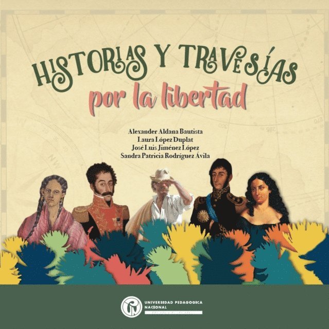 Sandra Patricia Rodriguez Avila, Jose Luis Jimenez Lopez, Laura Lopez Duplat, Alexander Aldana Bautista - Historias y travesías por la libertad, E-bok