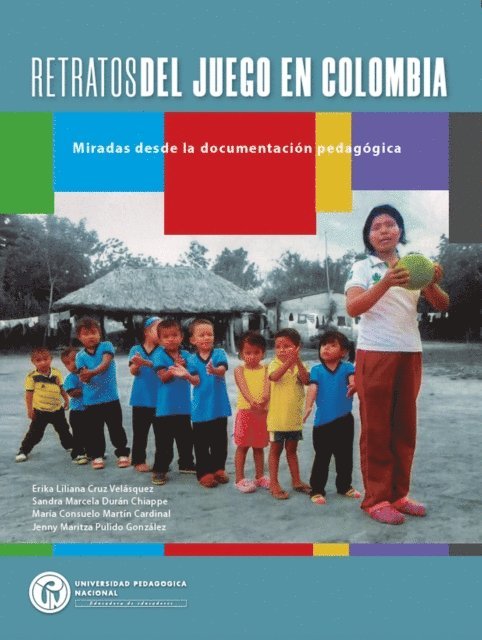 Jenny Maritza Pulido Gonzalez, Maria Consuelo Martin Cardinal, Sandra Marcela Duran Chiappe, Erika Liliana Cruz Velasquez - Retratos del juego en Colombia, E-bok