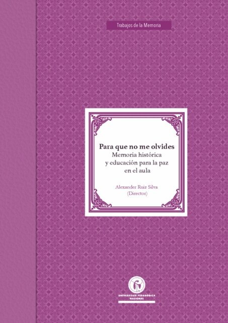 Luisa Fernanda Ramirez, Ginette Nayibe Patino, Andrea Ortega, Rudy Alejandra Molina, Maria Alejandra Gutierrez, Kimberly Galindo, Maria Fernanda Espejo, Jackeline Clavijo, Diana Margarita Cabezas, Maria Alejandra Avila, Alexander Ruiz Silva - Para que no me olvides, E-bok