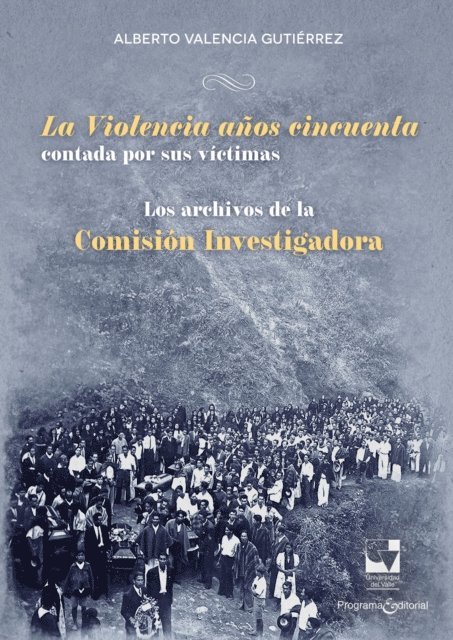 Alberto Valencia Gutierrez - La Violencia años cincuenta contada por sus víctimas, E-bok