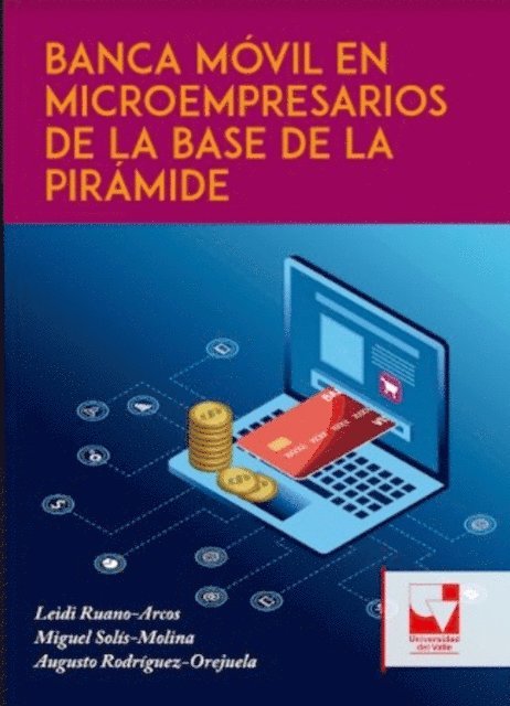 Augusto Rodriguez Orejuela, Miguel Solis Molina, Leidi Ruano Arcos - Banca Móvil en Microempresarios de la Base de la Pirámide, E-bok