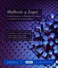Mathesis y Logoi. Contribuciones a la filosofÿa de la lógica y la filosofÿa de la matemática