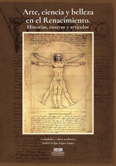 Simon Ibarra Zuluaga, Nicolas Duque Naranjo, Juan Camilo Hernandez Rodriguez, Johman Carvajal Godoy, John Edgar Congote Rojas, Ezequiel Quintero Gallego, Edgar Alonso Vanegas Carvajal, Cesar Augusto Guerra Villa, Arjuna Gabriel Castellanos Munoz, Angelica Maria  Rodriguez Ortiz, Andres Felipe Palacios Perez, Andres Felipe Lopez Lopez - Arte, ciencia y belleza en  el Renacimiento., E-bok