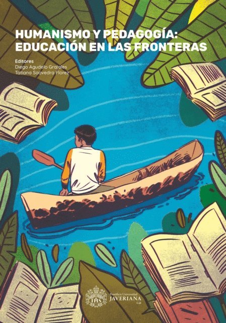 Tatiana Saavedra Florez, Diego Agudelo Grajales - Humanismo y pedagogía: educación en las fronteras, E-bok