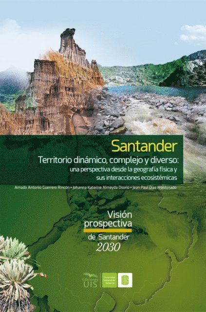 Jean Diaz, Johanna Almeyda, Amado Guerrero - Santander territorio dinámico, complejo y diverso: una perspectiva desde la geografía física y sus interacciones ecosistémicas, E-bok