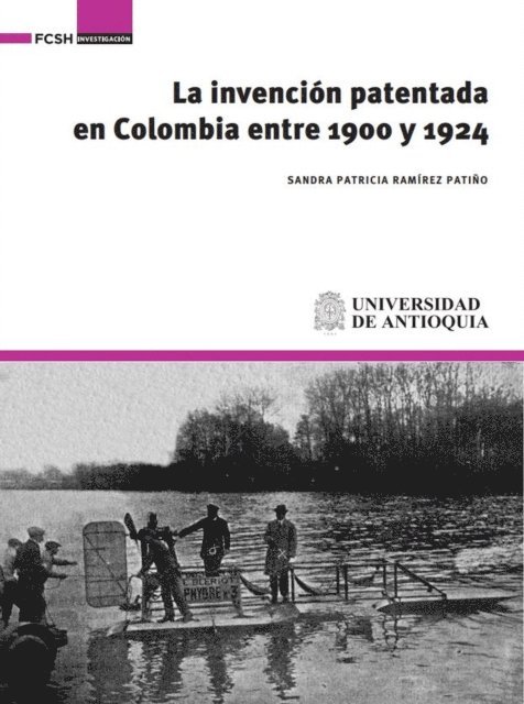 Sandra Patricia Ramirez Patino - La invención patentada en Colombia entre 1900 y 1924, E-bok