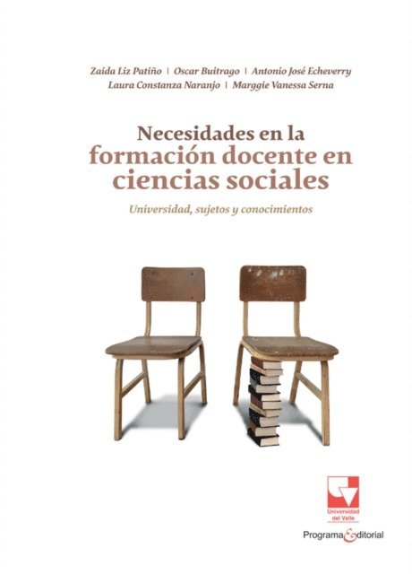 Oscar Buitrago Bermudez, Marggie Vanessa Serna Felipe, Laura Constanza Naranjo Villa, Zaida Liz Patino Gomez - Necesidades en la formación docente en ciencias sociales: universidad, sujetos y conocimientos, E-bok