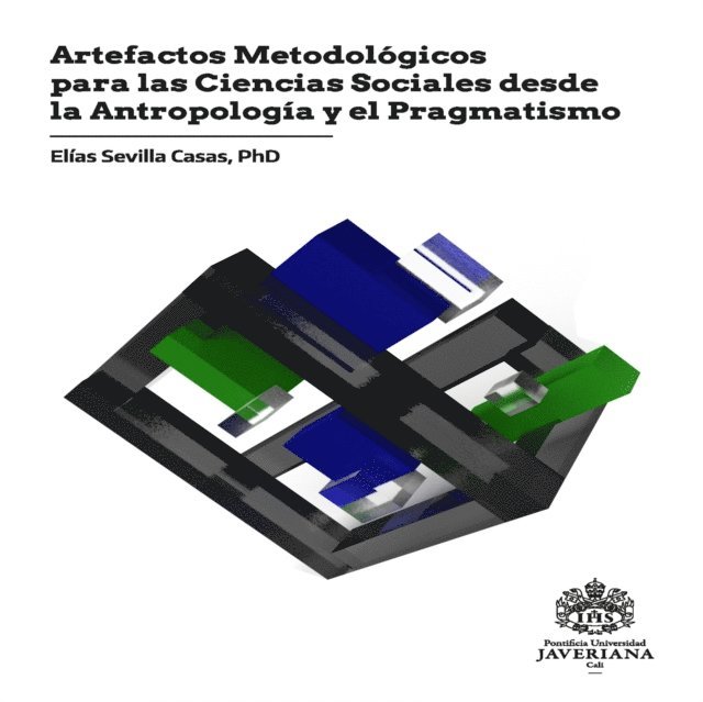 Elias Sevilla Casas - Artefactos metodológicos para las ciencias sociales desde la antropología y el pragmatismo, E-bok