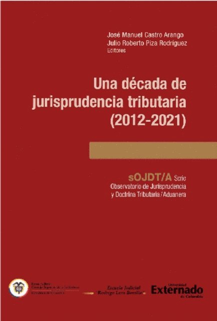 Jose Manuel Castro Arango, Julio Roberto Piza Rodriguez - Una década de jurisprudencia tributaria (2012-2021), E-bok