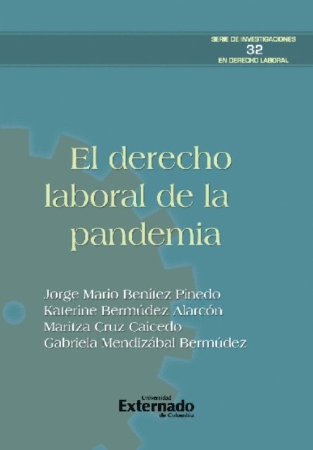 Gabriela Mendizabal Bermudez, Maritza Cruz Caicedo, Katerine Bermudez Alarcon, Jorge Mario Benitez Pinedo - El derecho laboral de la pandemia, E-bok