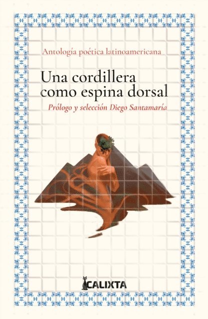 Juana Borrero, Jose Marti, Jose Asuncion Silva, Delmira Agustini, Concha Urquiza, Adela Zamudio, Cesar Vallejo, Candelario Obeso, Alfonsina Storni - UNA CORDILLERA COMO ESPINA DORSAL, E-bok