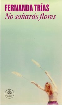 No Soars Flores / You Will Not Dream of Flowers