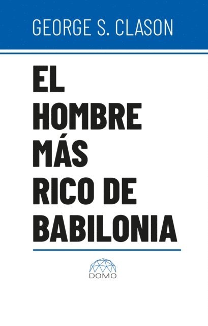 George S Clason - El hombre más rico de Babilonia, E-bok