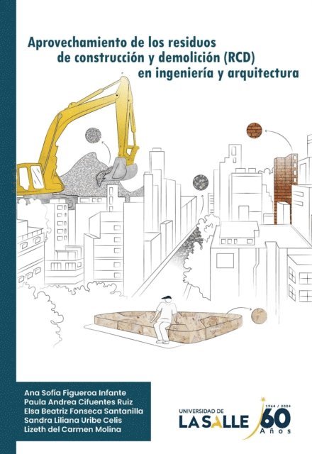 Lizeth del Carmen Molina, Sandra Liliana Uribe Celis, Elsa Beatriz Fonseca Santanilla, Paula Andrea Cifuentes Ruiz, Ana Sofia Figueroa Infante - Aprovechamiento de los residuos de construcción y demolición en ingeniería y arquitectura, E-bok. Tillgänglighet: Lägg i varukorg