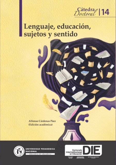 Maximiliano Prada Dussan, German Vargas Guillen, Maria Nancy Ortiz, Luis Alfonso Ramirez, Dora Ines Calderon, Gustavo Bombini, Laura Rafaela Garcia, Cristian Santibanez, Elvira Narvaja de Arnoux, Guillermo Bustamante Zamudio, Carlos Skliar, Carlos Lomas - Lenguaje, educacion, sujetos y sentido. Catedra 14, E-bok
