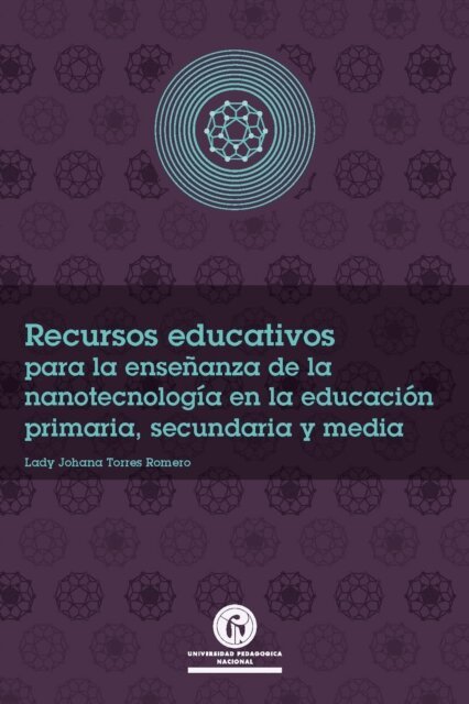 Lady Johanna Torres - Recursos educativos para la ensenanza de la nanotecnologia en la educacion primaria, secundaria y media, E-bok