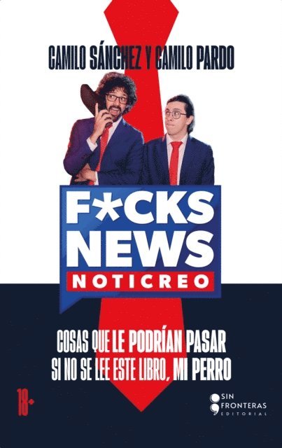 Grupo Editorial Sin Fronteras, Camilo Pardo, Camilo Sanchez - F*CK NEWS, E-bok