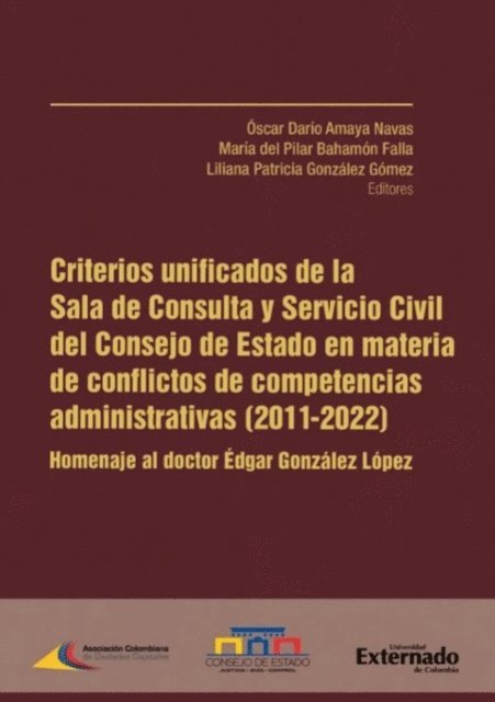 Maria del Pilar Bahamon Falla, Liliana Patricia Gonzalez Gomez, Oscar Dario Amaya Navas - Criterios unificados de la Sala de Consulta y Servicio Civil del Consejo de Estado en materia de conflictos de competencias administrativas (2011-2022), E-bok