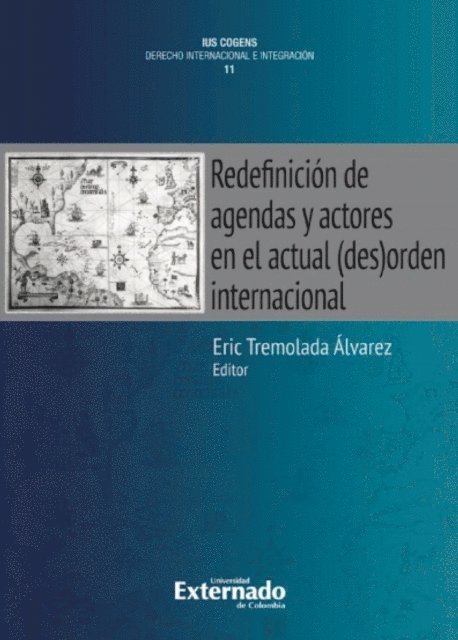 Eric Tremolada Alvarez - Redefinición de agendas y actores en el actual (des)orden internacional, E-bok