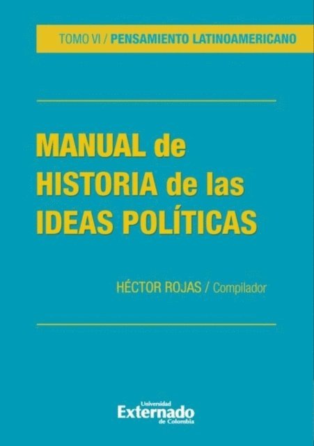 Hector Rojas - Manual de historia de la ideas políticas. Tomo VI, E-bok