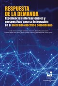 Respuesta de la demanda: Experiencias internacionales y perspectivas para su integración en el mercado eléctrico colombiano