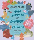 Guia Secreta de Anf�bios Y Rept�les / Secret Guide to Reptiles and Amphibians