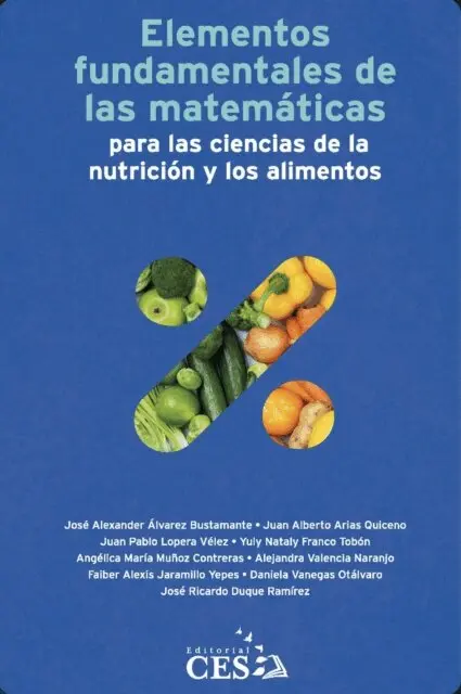 Jose Ricardo Duque Ramirez, Daniela Vanegas Otalvaro, Jaiber Alexis Jaramillo Yepes, Alejandra Valencia Naranjo, Angelica Maria Munoz Contreras, Yuly Nataly Franco Tobon, Juan Pablo Popera Velez, Juan Alberto Arias Quiceno, Jose Alexander Alvarez Bustamente - Elementos fundamentales de las matematicas para las ciencias de la nutricion y los alimentos, E-bok. Tillgänglighet: Lägg i varukorg