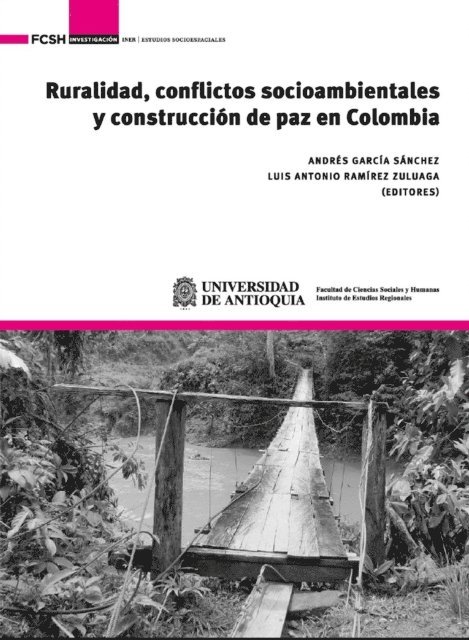 Ever Estyl Alvarez Giraldo, Eulalia Hernandez Ciro, Cesar Quintero Ramirez, Camila Andrea Galindo, Berto Esilio Martinez Martinez, Beatriz Elena Arias Lopez, Andres Garcia Sanchez, Alix Bibiana Gomez Vargas, Alderid Gutierrez Loaiza - Ruralidad, conflictos socioambientales y construcción de paz en Colombia, E-bok