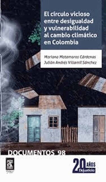 Julian Andres Villamil Sanchez, Mariana Matamoros Cardenas - El círculo vicioso entre desigualdad y vulnerabilidad al cambio climático en Colombia, E-bok