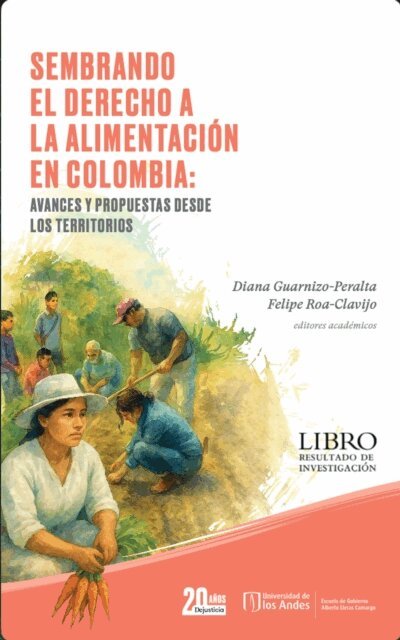 Felipe Roa Clavijo, Diana Guarnizo Peralta - Sembrando el derecho a la alimentacion en Colombia: avances y propuestas desde los territorios, E-bok