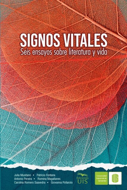 Giovanna Pollarolo, Romina Magallanes, Antonio Pereira, Patricio Fontana, Julia Musitano, Carolina Romero - Signos vitales. Seis ensayos sobre literatura y vida, E-bok