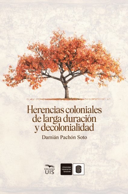 Damian Pachon - Herencias coloniales de larga duración y decolonialidad, E-bok