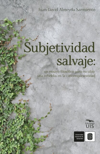 Juan David Almeyda - Subjetividad salvaje: un ensayo filosófico para esculpir una rebeldía en la contemporaneidad, E-bok. Tillgänglighet: Lägg i varukorg