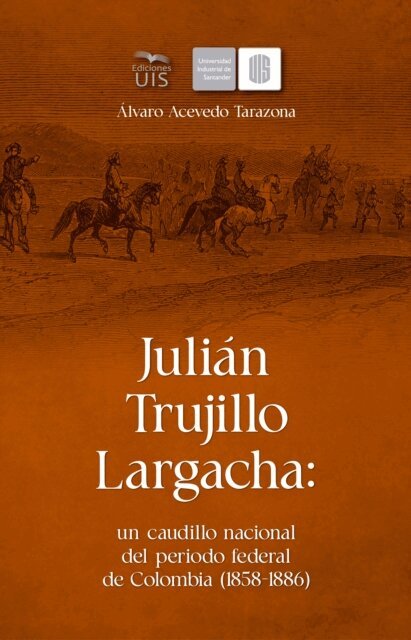 Alvaro Acevedo - Julian Trujillo Largacha: un caudillo nacional del periodo federal de Colombia (1858-1886), E-bok