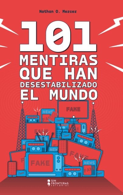 Grupo Editorial Sin Fronteras - 101 mentiras que han desestabilizado el mundo, E-bok