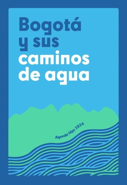 Alfredo Baron Leal, Martin Bermudez Urdaneta, Maria Catalina Garcia Baron, Camilo Escallon Herkrath - Bogotá y sus caminos de agua, E-bok