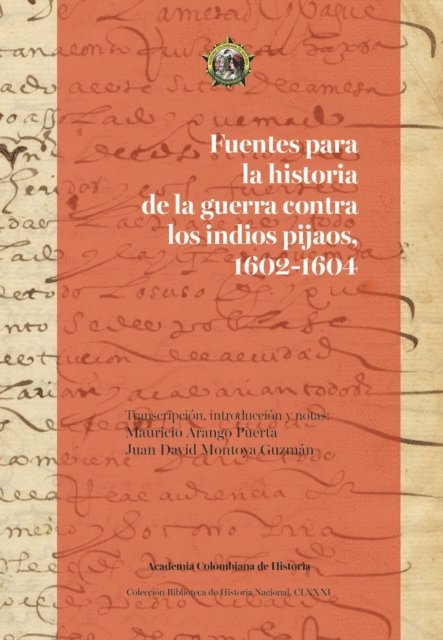 Juan David Montoya Guzman, Mauricio Arango Puerta - Fuentes para la historia de la guerra contra los indios pijaos, 1602-1604, E-bok