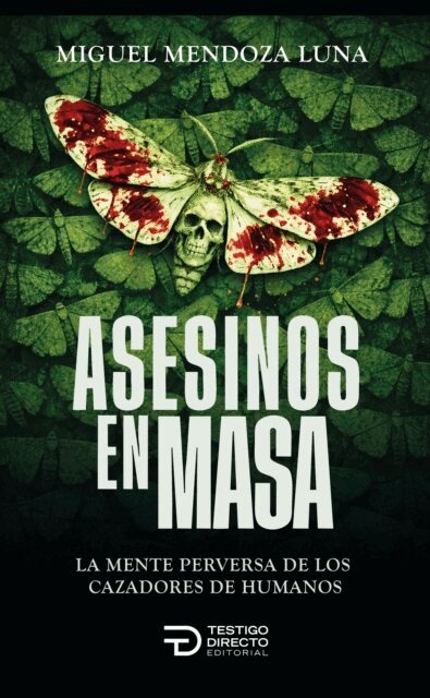 Miguel Mendoza Luna - Asesinos en masa, E-bok