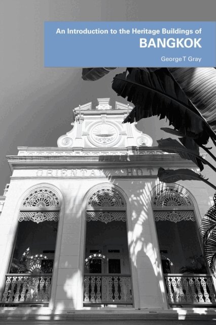 George T Gray - Introduction to the Heritage Buildings of Bangkok, E-bok