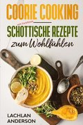 Coorie Cooking - Schottische Rezepte Zum Wohlfuhlen