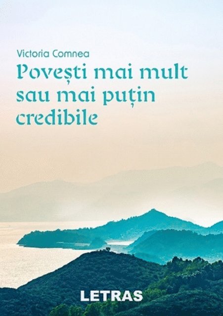 Victoria Comnea - Povesti Mai Mult Sau Mai Putin Credibile, E-bok