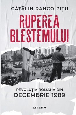 Cătălin Ranco Pițu - Ruperea Blestemului. Revolutia Romana din decembrie 1989, Häftad