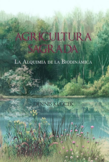 Dennis Klocek - Agricultura Sagrada: La Alquimia de la Biodinamica, E-bok