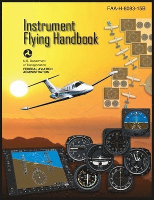 Federal Aviation Administration (FAA) - Instrument Flying Handbook, Häftad. Tillgänglighet: Lägg i varukorg