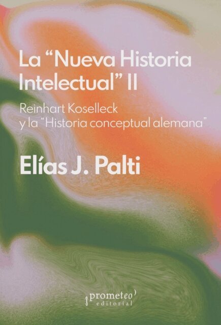 Elias J. Palti - La nueva historia intelectual II, E-bok